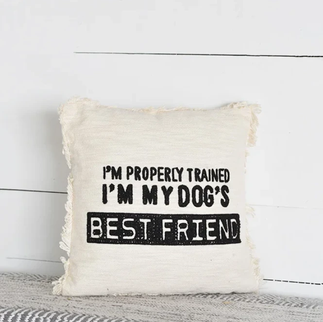 "I'm My Dog's Best Friend" Pillow 1 "I'm My Dog's Best Friend" Pillow
