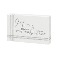 "Mom Makes Everything Better" Box Sign