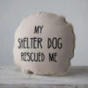 "My Shelter Dog Rescued Me" With Paw Print On Back, Natural & Black