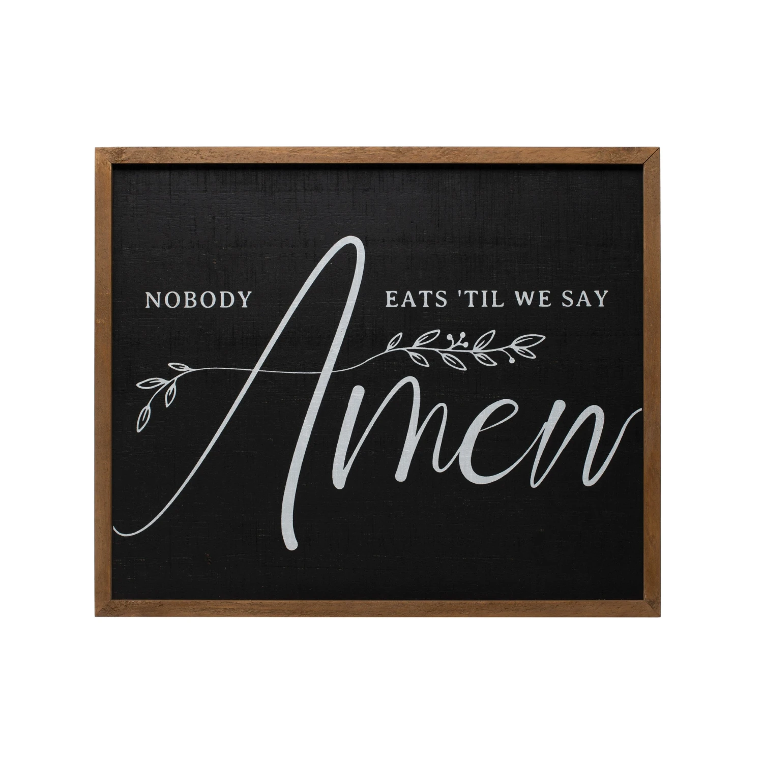 "Nobody Eats 'Til We Say Amen" Wood Framed Wall Decor 1 "Nobody Eats 'Til We Say Amen" Wood Framed Wall Decor